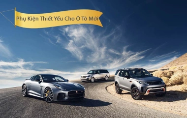 Xe Ô Tô Mới Nên Lắp Phụ Kiện Gì Đầu Tiên? 6+ Trang Bị Thiết Yếu Nhất